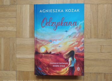 Agnieszka Kozak „Odzyskana. Namaluj słowami dobre życie”