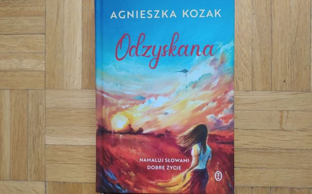 Agnieszka Kozak „Odzyskana. Namaluj słowami dobre życie”