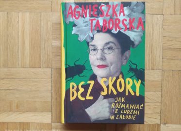 Agnieszki Taborskiej „Bez skóry. Jak rozmawiać z ludźmi w żałobie”