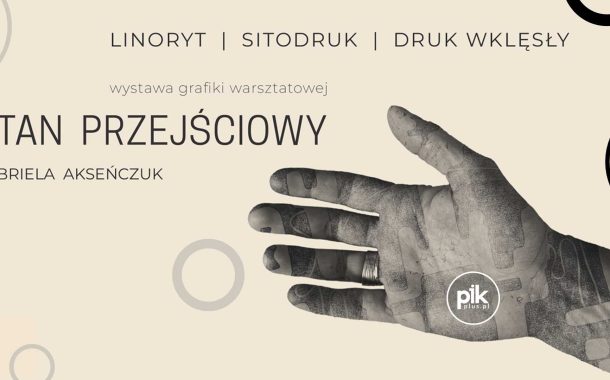 Stan przejściowy | wystawa grafiki warsztatowej