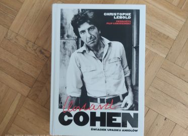 „Leonard Cohen. Świadek upadku aniołów” Christophe’a Lebolda | najważniejsza biografia artysty, w przekładzie Filipa Łobodzińskiego