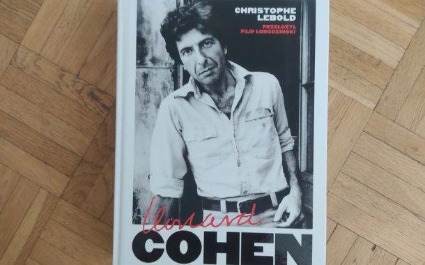 „Leonard Cohen. Świadek upadku aniołów” Christophe’a Lebolda | najważniejsza biografia artysty, w przekładzie Filipa Łobodzińskiego