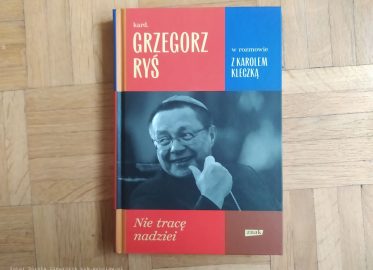 Najnowsza książka kardynała Grzegorza Rysia pt. „Nie tracę nadziei”