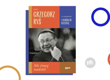 Najnowsza książka kardynała Grzegorza Rysia pt. „Nie tracę nadziei”