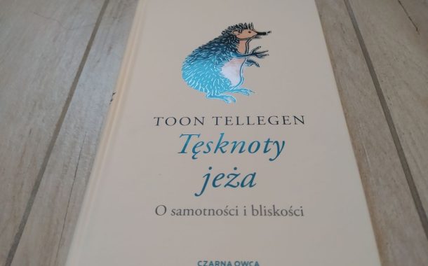 „Tęsknoty jeża” Toona Tellegena